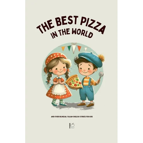The Best Pizza in the World And Other Bilingual Italian-English Stories for Kids - Paperback Books by splitShops
