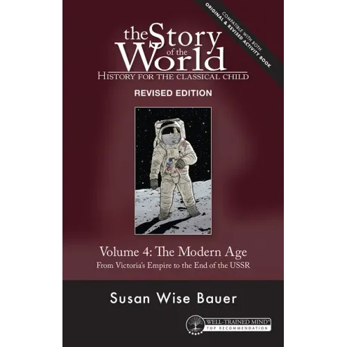 Story of the World, Vol. 4 Revised Edition: History for the Classical Child: The Modern Age
