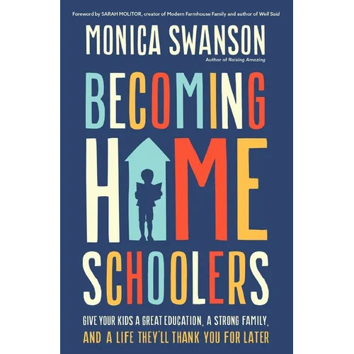 Becoming Homeschoolers: Give Your Kids a Great Education, a Strong Family, and a Life They'll Thank You for Later - Paperback Books by splitShops