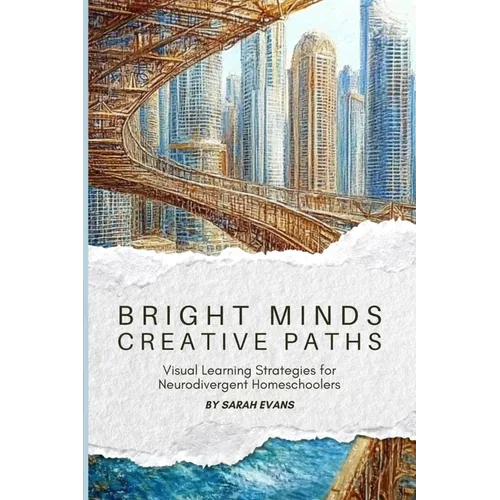 Bright Minds, Creative Paths: Visual Learning for Neurodivergent Homeschoolers - Paperback Books by splitShops
