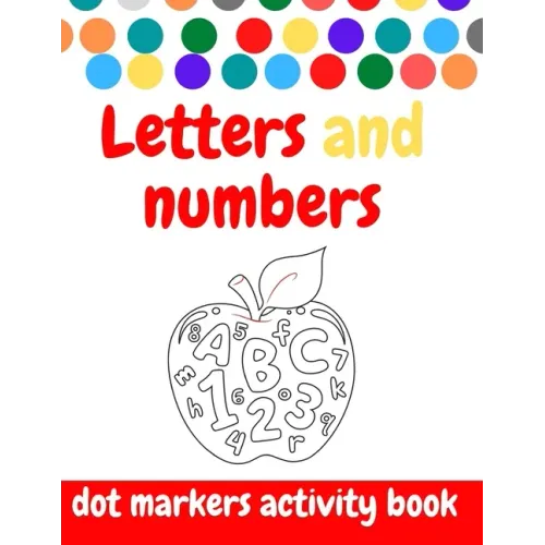 Dot Markers Activity Book: ABC and numbers: Easy Guided BIG DOTS - Do a dot page a day - Giant, Large, Jumbo and Cute USA Art Paint Daubers Kids - Paperback Books by splitShops