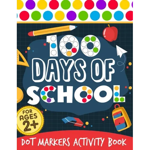 100 Days Of School: Dot Markers Activity Book 100 Days Smarter Teacher Student 100th Day of school Coloring Book For Kids Do a dot Kinderg - Paperback BooksCloud