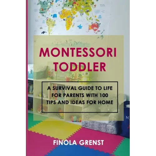Montessori Toddler: A survival guide to life for parents with 100 tips and ideas for home - Paperback Books by splitShops