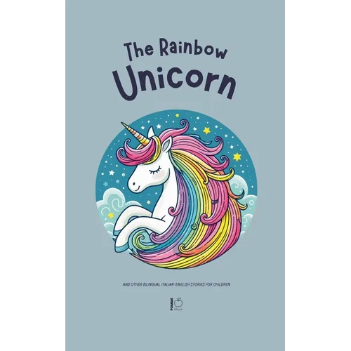 The Rainbow Unicorn And Other Bilingual Italian-English Stories for Children - Paperback Books by splitShops