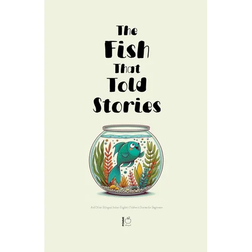 The Fish That Told Stories And Other Bilingual Italian-English Children's Stories for Beginners - Paperback Books by splitShops